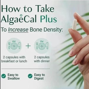 May include: An informational graphic titled How to Take AlgaeCal Plus To Increase Bone Density. It displays instructions for taking 2 capsules with breakfast or lunch and 2 capsules with dinner, noting the product is easy to swallow and digest.