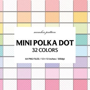 May include: A collection of 32 seamless mini polka dot patterns in various pastel colors. The text reads: seamless pattern, MINI POLKA DOT, 32 COLORS, 64 PNG FILES / 12 x 12 inches / 300dpi. Each square features a white dot grid on a solid background.