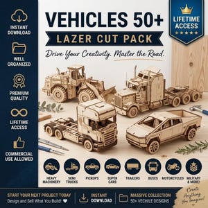 May include: A digital file collection titled VEHICLES 50+ LAZER CUT PACK featuring laser-cut wooden models of a tractor, two semi-trucks, and a pickup truck. The graphic includes text, icons, and labels for heavy machinery, semi trucks, and more.