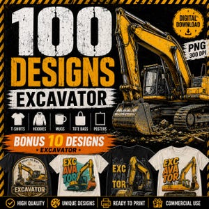 Puede incluir: Una colección de descarga digital con 100 diseños de excavadoras en formato PNG a 300 DPI. La imagen incluye una gran excavadora amarilla, texto en negrita y ejemplos de los diseños impresos en camisetas, sudaderas, tazas y pósteres.