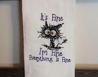 Embroidered Kitchen Towel: Funny Cat, 'It's Fine, I'm Fine" Design