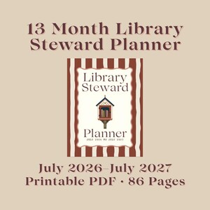 May include: A 13-month Library Steward planner with a beige background and brown vertical stripes. The cover features the text 13 Month Library Steward Planner, July 2026 to July 2027, and an illustration of a small outdoor book exchange box.