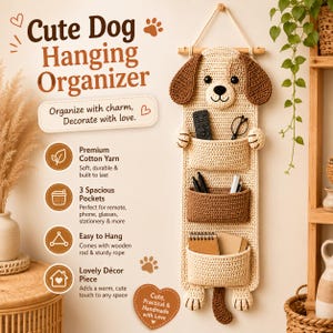May include: A beige and brown crocheted dog-shaped hanging organizer featuring three storage pockets, a wooden rod, and a rope for suspension. The text reads: Cute Dog Hanging Organizer, Organize with charm, Decorate with love, Premium Cotton Yarn, 3 Spacious Pockets, Easy to Hang, Lovely Décor Piece, Cute, Practical & Handmade with Love.