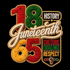 May include: An embroidered patch featuring the text 1865 and Juneteenth in red, green, and yellow rope-style lettering. The design includes the words History, Culture, Excellence, and Respect, along with a raised fist icon on a black background.