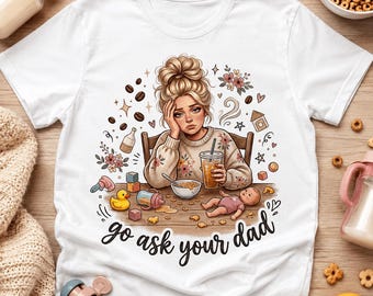 Vraag het aan je vader png, poppengezicht moedersublimatieontwerp, vermoeide rommelige knot moedershirt png, grappig moederschap png, ijskoffie moeder png, moederleven
