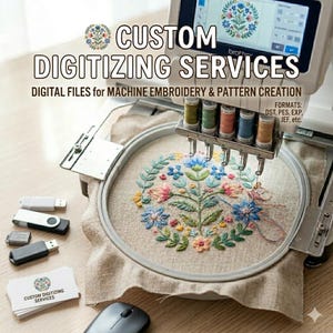 May include: An embroidery machine with a floral design in a hoop. The text reads "CUSTOM DIGITIZING SERVICES" and "DIGITAL FILES for MACHINE EMBROIDERY & PATTERN CREATION". USB drives and a mouse are on the table.