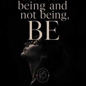 May include: A book cover with a black background and the text "between being and not being, BE." A woman's profile is featured, looking upwards. The text "A Feminine Guide to Emotional Discipline, Self-Concept & Sovereignty" is also present.