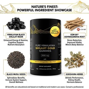 May include: A product image showcasing the ingredients of Pure Himalayan Shilajit Gold Gummies. The image features Himalayan Black Shilajit Resin, Black Musli Seeds, KSM 66&reg; Ashwagandha Root, and Gokshura Herbs. The product is a dietary supplement with 60 gummies.