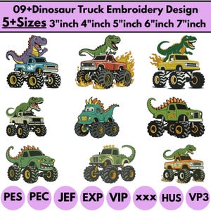 May include: Digital embroidery designs featuring nine different monster trucks with dinosaurs, labeled 09+Dinosaur Truck Embroidery Design 5+Sizes 3"inch 4"inch 5"inch 6"inch 7"inch. Includes file formats PES, PEC, JEF, EXP, VIP, XXX, HUS, and VP3.