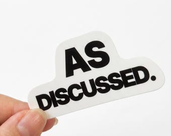 As Discussed Sticker | Funny Office Sticker | Waterproof Vinyl Laptop Sticker | Corporate Email Humor