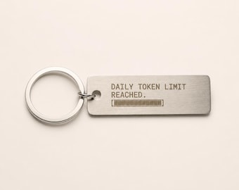 Daily Token Limit Reached Keychain | Funny AI Gift | Tech Worker Gift | Office Humor Keychain | Corporate Survivor Gift