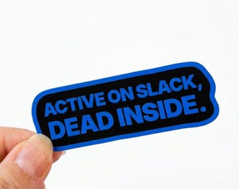 Active On Slack Dead Inside Sticker | Funny Office Sticker | Waterproof Vinyl Laptop Sticker | Remote Work Gift