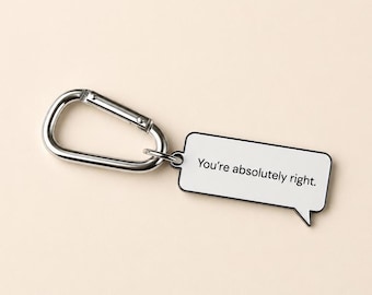 Funny Work Keychain | Coworker Gift | Office Humor Keychain | Corporate Survivor Gift | You're Absolutely Right Bag Charm