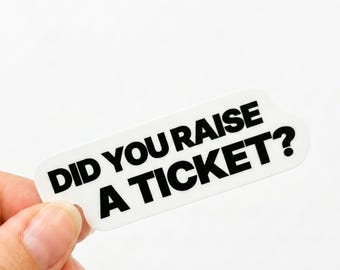 Did You Raise A Ticket Sticker | Funny Office Sticker | Waterproof Vinyl Laptop Sticker | IT Help Desk Gift