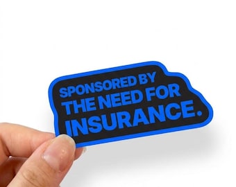 Sponsored By The Need For Insurance Sticker | Funny Work Sticker | Waterproof Vinyl Laptop Sticker