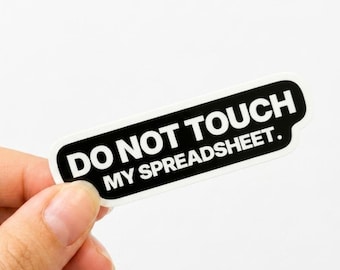 Do Not Touch My Spreadsheet Sticker | Funny Office Sticker | Waterproof Vinyl Laptop Sticker | Excel Gift