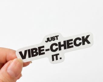 Just Vibe Check It Sticker | Funny Office Sticker | Waterproof Vinyl Laptop Sticker | Coworker Gift