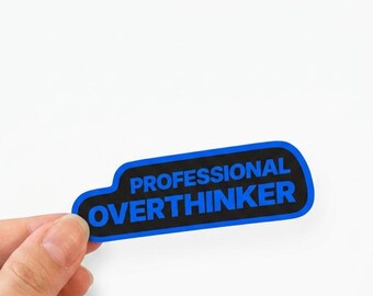 Professional Overthinker Sticker | Funny Office Sticker | Waterproof Vinyl Laptop Sticker | Anxiety Humor Gift