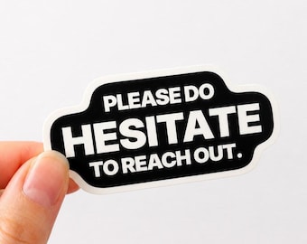 Please Do Hesitate To Reach Out Sticker | Funny Office Sticker | Waterproof Vinyl Laptop Sticker | Sarcastic Gift