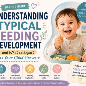 May include: A parent guide titled Understanding Typical Feeding Development and What to Expect as Your Child Grows. The graphic features a smiling child eating from a blue divided bowl, with icons for feeding milestones, oral motor development, and skills.