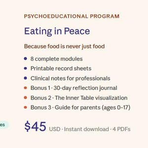 May include: A digital product titled "Eating in Peace" with a dark blue cover. The text on the cover reads "Eating in Peace" and "Because food is never just food." The product includes 8 modules, printable sheets, and clinical notes.
