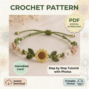 May include: A crochet pattern for a bracelet featuring a central yellow sunflower, green leaves, and small white and pink flowers. The text includes CROCHET PATTERN, PDF DIGITAL DOWNLOAD, Intermediate Level, Step by Step Tutorial with Photos, Instant Download, and Printable Format.