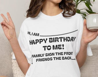 Happy Birthday To Me T-shirt | Signable Front and Back