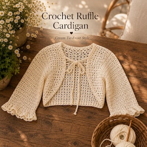May include: A cream-colored crochet cardigan featuring a tie-front closure, long sleeves with ruffled cuffs, and an open-knit pattern. The text "Crochet Ruffle Cardigan" and "Cream Tie-Front Style" is printed above the garment.