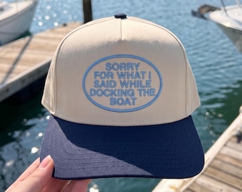 Sorry For What I Said While Docking The Boat Embroidered Hat: Lake Life Cap