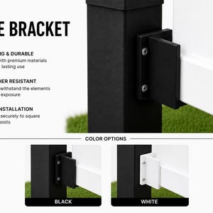 May include: Black fence bracket with a white fence section attached. The bracket is designed for easy installation on square plastic posts and is weather resistant. The text "FENCE BRACKET" is at the top, with color options in black and white.
