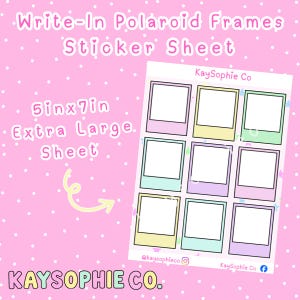 May include: A 5in x 7in sticker sheet featuring nine blank write-in Polaroid-style frames in pastel colors including pink, yellow, green, and purple. The sheet is labeled Write-In Polaroid Frames Sticker Sheet and KaySophie Co.