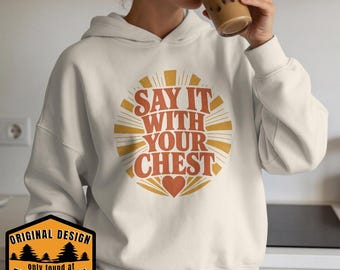 Bold Retro 'Say It With Your Chest' Hoodie, Empowered Women's Sweatshirt, Cozy Cotton Pullover