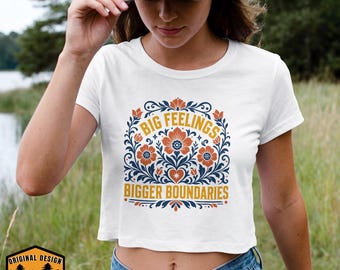 Big Feelings Bigger Boundaries Crop Top, Folk Floral Empowerment Tee