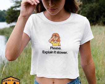 Please Explain It Slower graphic Crop Tee | sarcastic emoji text shirt