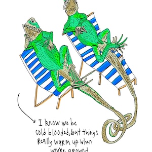 May include: Illustration of two green lizards relaxing on blue and white striped beach chairs. The lizards are sunbathing. Text reads: "I know we be cold blooded, but things really warm up when you're around."