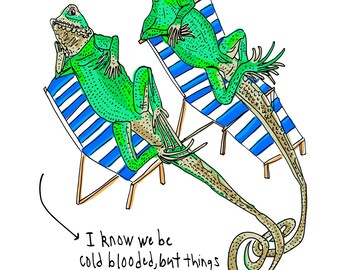 May include: Illustration of two green lizards relaxing on blue and white striped beach chairs. The lizards are sunbathing. Text reads: "I know we be cold blooded, but things really warm up when you're around."