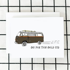 May include: A white and brown vintage van with a surfboard on top, driving on a white background with the text "Go for the gold kid".