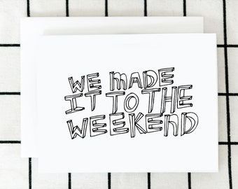 We Weekend Card, We Made It To The Weekend Card, Greeting Card, Illustrated Card, Blank Note Card