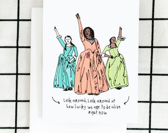 Look Around Card, Hamilton Sisters Card, Schuyler Sisters Card, Bestie Card, Encouragement Card