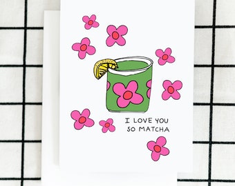 I Love You So Matcha, Matcha Tea Card, Green Tea Card, Cute Matcha Card, Bestie Card