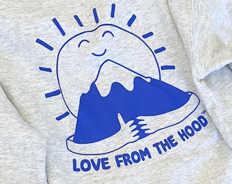 Fun Grey Sweatshirt, Love From The Hood Crewneck, Portland Sweatshirt, Mt Hood Sweatshirt, Unisex Sweatshirt, Best Sweatshirt