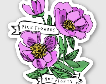 Pick Flowers Not Fights Sticker, Floral Sticker, Feminine Sticker, Feminist Sticker, Vinyl Sticker, Matte Coated Sticker