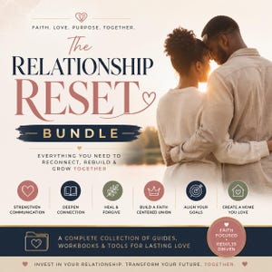 Pode incluir: Um gráfico digital intitulado The Relationship Reset Bundle com o texto: Faith. Love. Purpose. Together. Everything you need to reconnect, rebuild & grow together. Inclui seis ícones para comunicação, conexão, cura, fé, objetivos e lar.