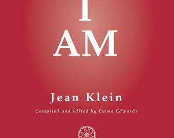 I Am by Jean Klein - Advaita Wisdom, Self-Inquiry & Non-Dual Awareness Guide PDF