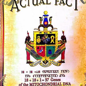 May include: A vintage-style poster with the words "ACTUAL FACT" in large, ornate letters. The poster features a detailed coat of arms with Egyptian-inspired imagery, including figures and hieroglyphs. Text at the bottom reads "18 + 18 + 1 = 37 Genes of the Mitochondrial DNA."