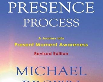 Der Prozess der Gegenwärtigkeit von Michael Brown - Emotional Healing, Inner Peace & Conscious Awareness Guide PDF