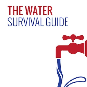 May include: A white document cover titled THE WATER SURVIVAL GUIDE in red and blue text, featuring a red faucet graphic pouring a stream of blue water into a blue pool at the bottom, with the text FREE BONUS REPORT centered at the top.
