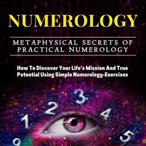 Numerology: Metaphysical Secrets of Practical Numerology by Erik Tao - Numbers, Life Path & Destiny Code Guide PDF