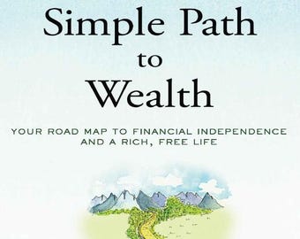 The Simple Path to Wealth by JL Collins - Financial Independence, Index Investing & FIRE Movement Guide PDF