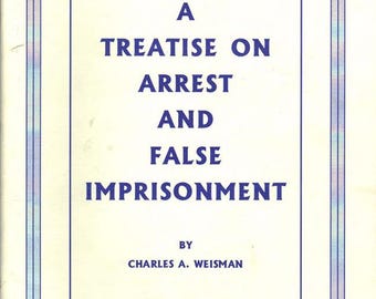 Trattato sull'arresto e la detenzione illegale di Charles A. Weisman - Guida ai diritti legali, alla detenzione illegale e al rimedio sovrano (PDF)